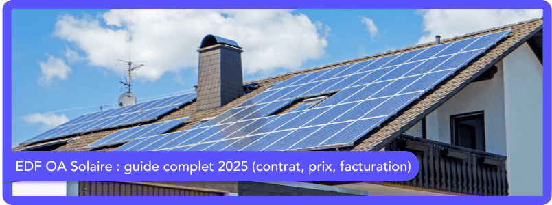 EDF OA Solaire : guide complet 2025 (contrat, prix, facturation)