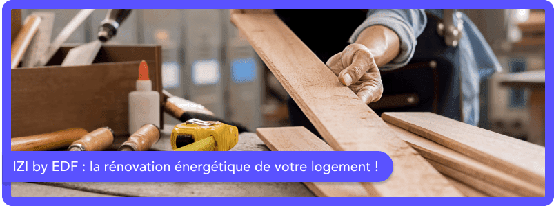 IZI by EDF : tout savoir pour une rénovation énergétique simplifiée !