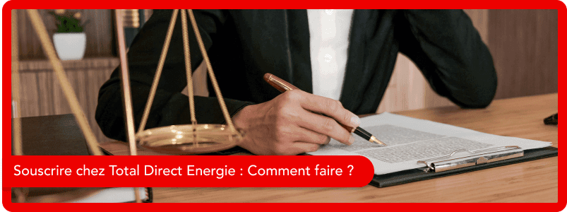 Souscrire chez Total Direct Énergie : comment faire ?