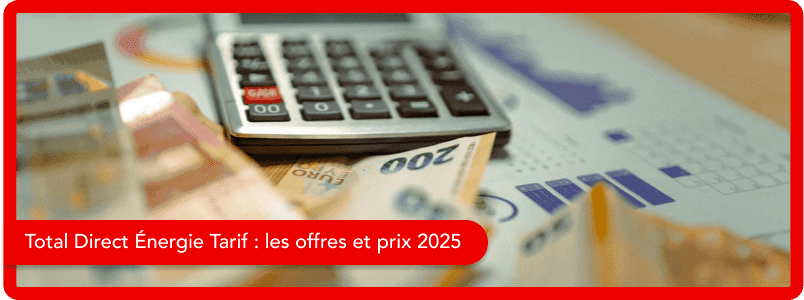 Total Direct Énergie Tarif : les offres et prix 2025