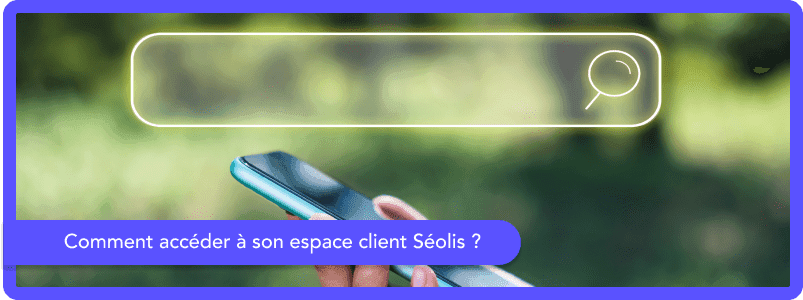 Comment accéder à son espace client Séolis ?