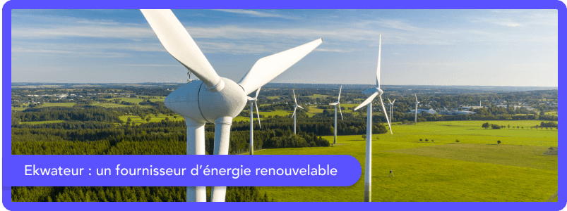 Qui est Ekwateur le fournisseur d'énergie alternatif 100% renouvelable ?