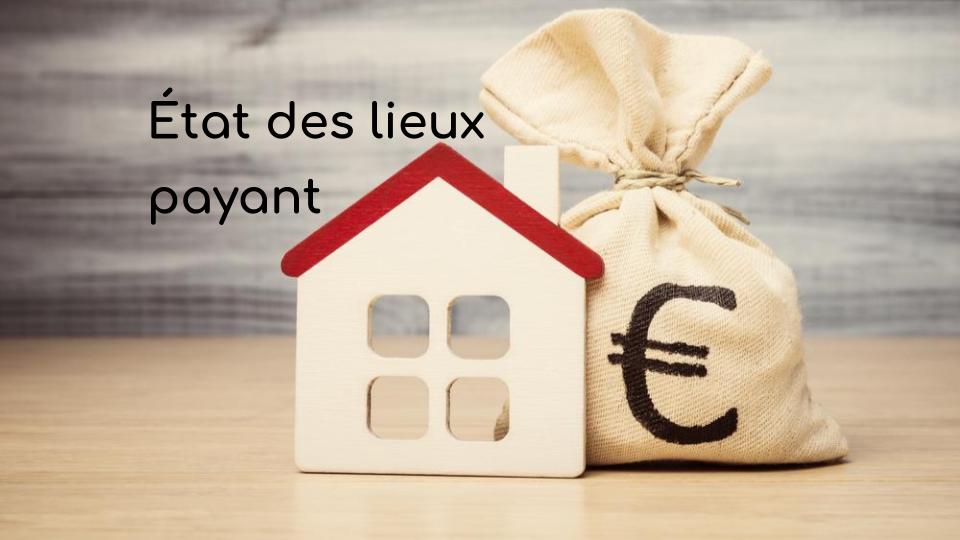 État des lieux payant: dans quel cas de figure ?