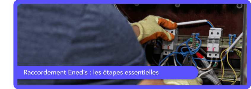 Comment se déroule un raccordement Enedis ?