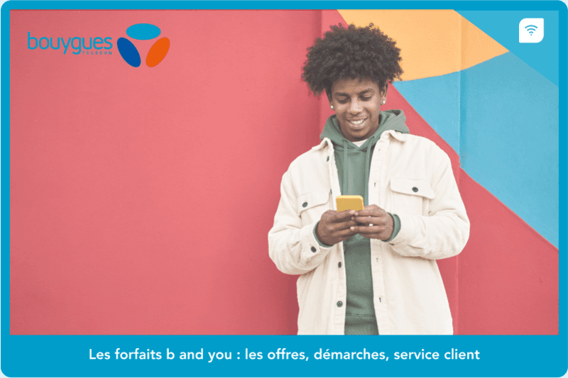 Les forfaits b and you : les offres, démarches, service client