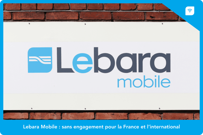 Lebara Mobile : sans engagement pour la France et l’international