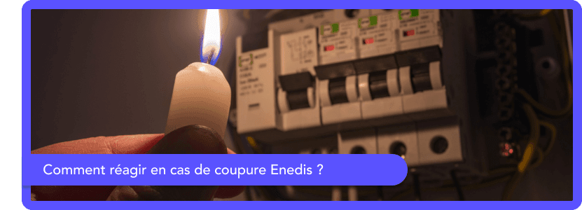 Comment réagir en cas de coupure Enedis ?