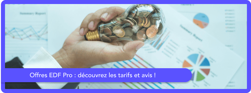 EDF Pro Offres : Tout savoir sur les tarifs et les prix !