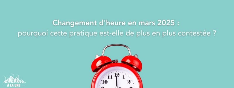 Changement d'heure en mars 2025 : pourquoi ces critiques ?