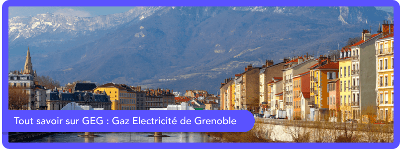 Qui est GEG (Gaz Electricité de Grenoble) le fournisseur d'énergie de Grenoble ?
