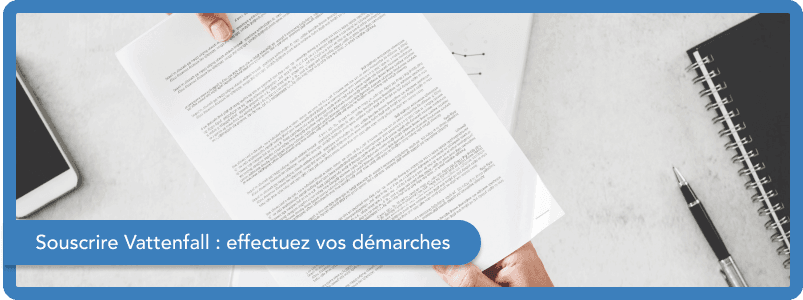 Comment souscrire un contrat chez le fournisseur Vattenfall ?