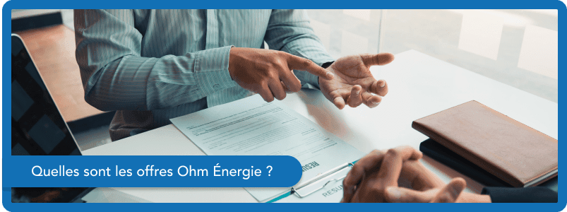 Quelles sont les offres Ohm Énergie : grilles tarifaire, prix kWh, avis