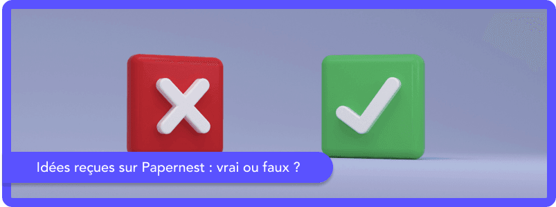Idées reçues sur Papernest : on démêle le vrai du faux