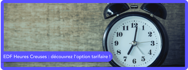 EDF Heures Creuses : fonctionnement, horaires, avantages