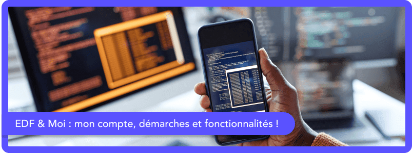 EDF & Moi : mon compte, démarches et fonctionnalités