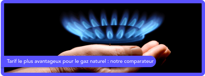 Tarif le plus avantageux  pour le gaz naturel : notre comparateur