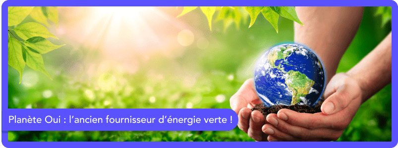 Planète Oui : Qui est cet ancien fournisseur d'énergie ?