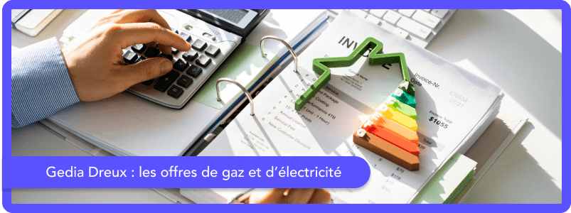 Tout savoir sur les offres de gaz et d'électricité de Gedia Dreux