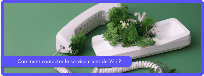 Comment contacter le service client de Yéli ?