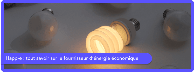 Tout savoir sur le fournisseur d’énergie économique Happ-e