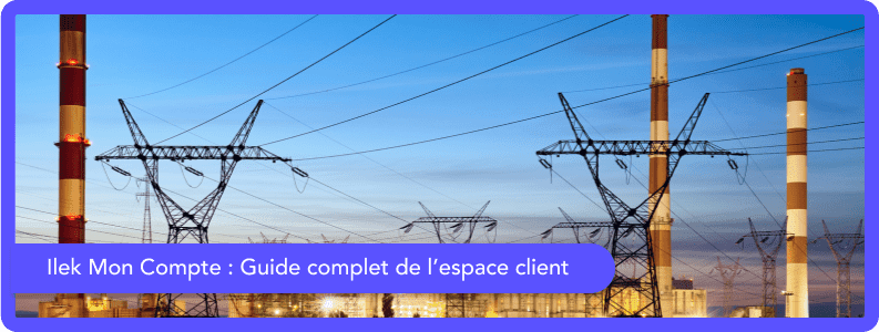Ilek Mon Compte : Guide complet de l'espace client