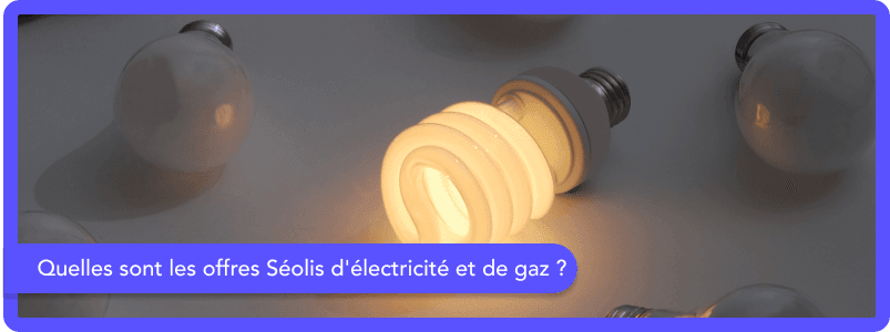 Quelles sont les offres Séolis d'électricité et de gaz ?