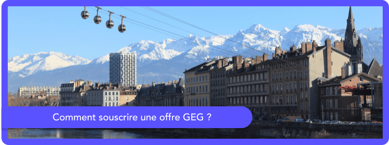 Comment souscrire une offre GEG ?