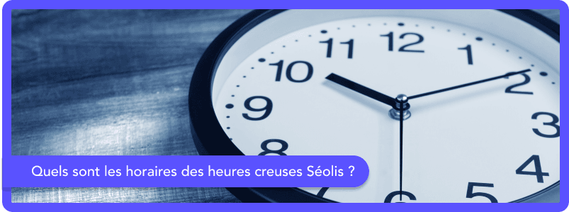 Quels sont les horaires des heures creuses Séolis ?