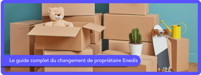 Le guide complet du changement de propriétaire Enedis