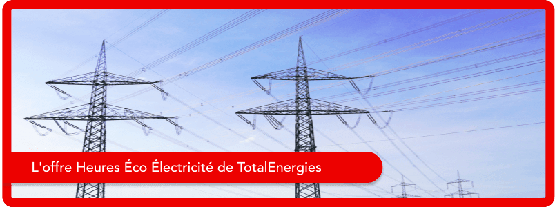 Tout savoir sur l'offre Heures Éco Électricité de TotalEnergies