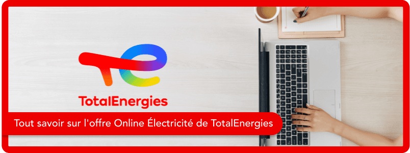 Tout savoir sur l'offre Online Électricité de TotalEnergies