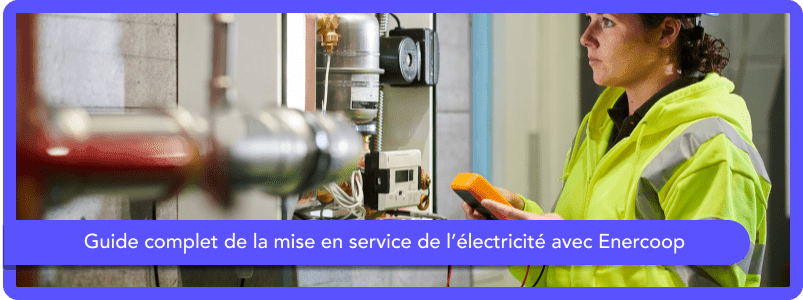 Guide complet de la mise en service de l’électricité avec Enercoop