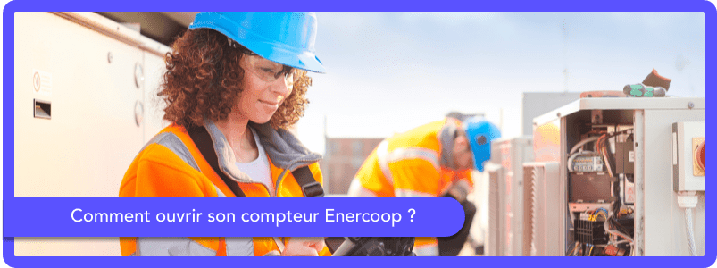 Comment ouvrir son compteur Enercoop ?