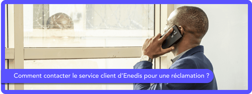 Comment contacter le service client d’Enedis pour une réclamation ?
