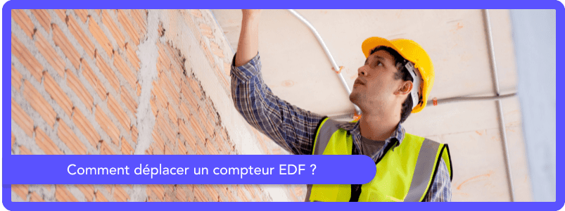 Comment déplacer un compteur EDF ?