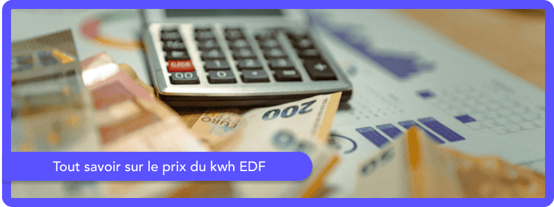 Tout savoir sur le prix du kwh EDF