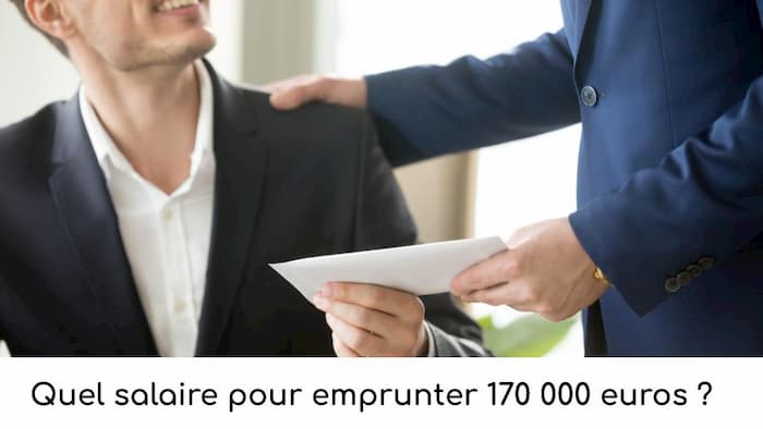 Quel salaire pour emprunter 170 000 euros