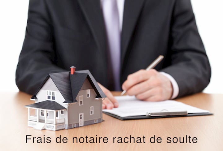 Frais de notaire pour un rachat de soulte : nos explications
