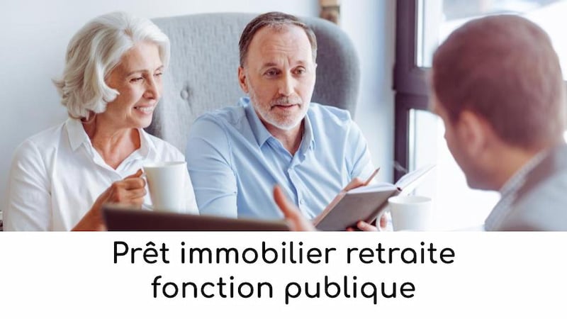 Prêt immobilier après un départ à la retraite dans la fonction publique