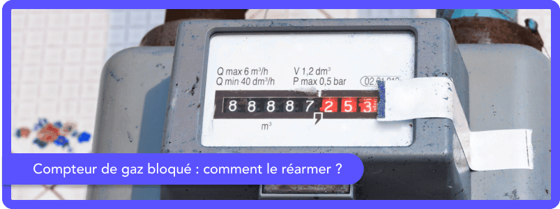 Compteur de gaz bloqué : comment le réarmer ?