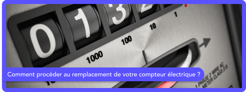 Comment procéder au remplacement de votre compteur électrique ?