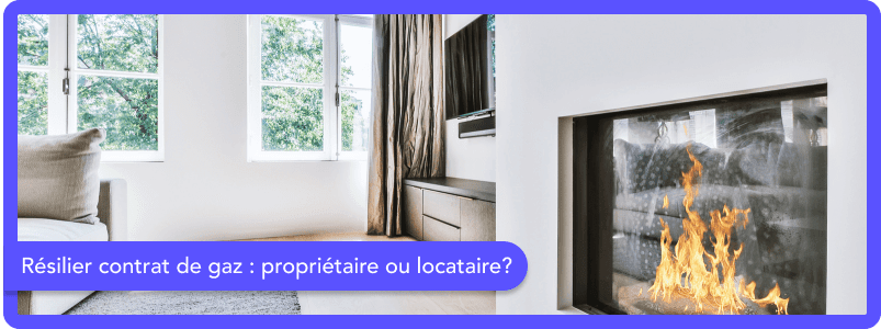 Qui doit résilier un contrat de gaz : propriétaire ou locataire ?