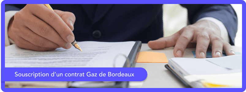 Comment souscrire un contrat Gaz de Bordeaux en 2026