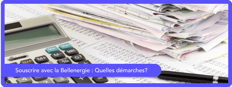 Souscrire avec La Bellenergie : quelles démarches ?