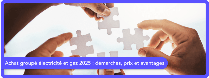 Achat groupé électricité et gaz : démarches, prix et avantages