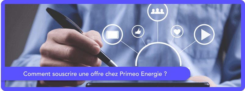 Comment souscrire une offre chez Primeo Energie ?