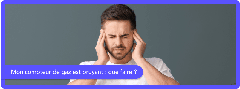 Mon compteur de gaz est bruyant : que faire ?