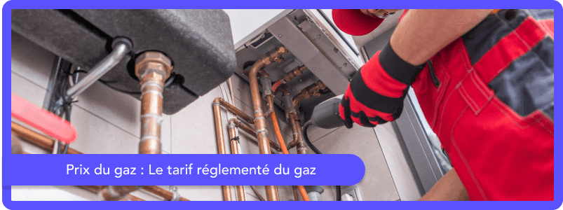 Prix du gaz : le tarif réglementé du gaz