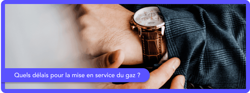 Quels délais pour la mise en service du gaz ?