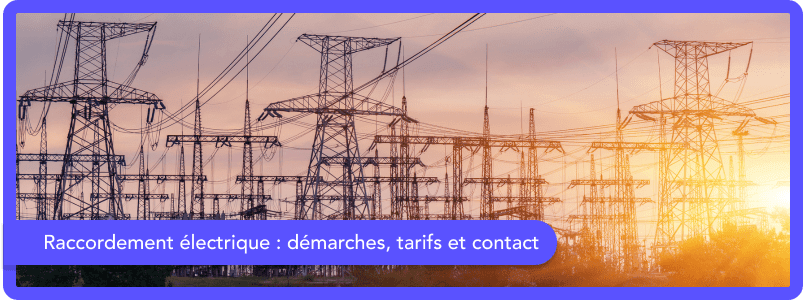 Raccordement électrique : démarches, tarifs et contact en 2025